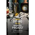 Christopher Prendergast: Living and Dying with Marcel Proust