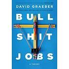 David Graeber: Bullshit Jobs: A Theory