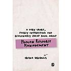 A Very Short, Fairly Interesting and Reasonably Cheap Book About Human Resource Management