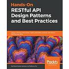 Hands-On RESTful API Design Patterns and Best Practices