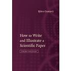 How to Write and Illustrate a Scientific Paper