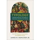 Typology-Understanding the Bible's Promise-Shaped Patterns