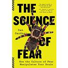Daniel Gardner: The Science of Fear: How the Culture Fear Manipulates Your Brain
