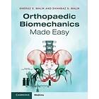 Sheraz S Malik: Orthopaedic Biomechanics Made Easy