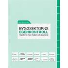 Hans Severinson: Byggsektorns egenkontroll handbok med mallar och exempel
