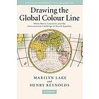 Marilyn Lake: Drawing the Global Colour Line