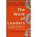 J Straw: The Work of Leaders How Vision, Alignment, and Execution Will Change the Way You Lead