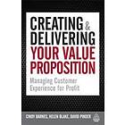 Cindy Barnes, Helen Blake, David Pinder: Creating and Delivering Your Value Proposition