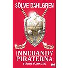 Sölve Dahlgren: Innebandypiraterna. Fjärde säsongen
