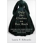 Laura F Edwards: Only the Clothes on Her Back