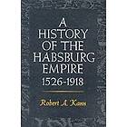Robert A Kann: A History of the Habsburg Empire, 1526-1918