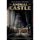 Xavier Dorison, Felix Delep: Animal Castle Vol 1