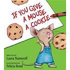 Laura Joffe Numeroff: If You Give A Mouse Cookie