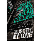 Max Allan Collins, Mickey Spillane: Mike Hammer: Murder, My Love