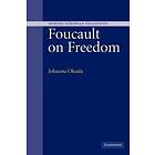 Johanna Oksala: Foucault on Freedom