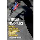 Anna Arutunyan: Hybrid Warriors