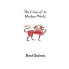 Rene Guenon, James Richard Wetmore: The Crisis of the Modern World