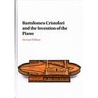 Stewart Pollens: Bartolomeo Cristofori and the Invention of Piano