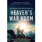 Jennifer Leclaire: Decoding the Mysteries of Heaven's War Room