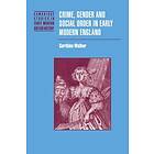 Crime, Gender and Social Order in Early Modern England