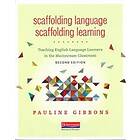 Scaffolding Language, Scaffolding Learning, Second Edition: Teaching English Language Learners in the Mainstream Classroom