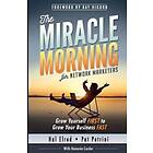 The Miracle Morning for Network Marketers: Grow Yourself FIRST to Grow Your Business Fast