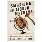 Mark Lawrence Schrad: Smashing the Liquor Machine