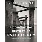 Brian Hughes: A Conceptual History of Psychology