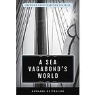 Bernard Moitessier: A Sea Vagabond's World