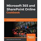 Gaurav Mahajan, Sudeep Ghatak: Microsoft 365 and SharePoint Online Cookbook