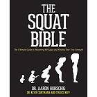 Kevin Sonthana, Travis Neff, Aaron Horschig: The Squat Bible: Ultimate Guide to Mastering the and Finding Your True Strength