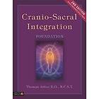 Thomas Attlee D O R C S T: Cranio-Sacral Integration, Foundation, Second Edition