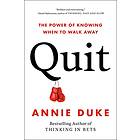 Annie Duke: Quit: The Power of Knowing When to Walk Away