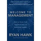 Ryan Hawk: Welcome to Management: How Grow From Top Performer Excellent Leader