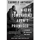 Carmelo Anthony: Where Tomorrows Aren'T Promised