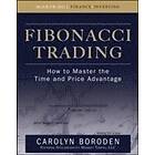 Carolyn Boroden: Fibonacci Trading: How to Master the Time and Price Advantage