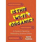 Dave Farina: Is This Wi-Fi Organic?