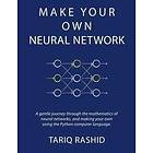 Tariq Rashid: Make Your Own Neural Network