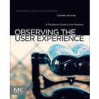 Elizabeth Goodman, Mike Kuniavsky, Andrea Moed: Observing the User Experience 2nd Edition