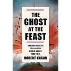 Robert Kagan: Ghost At The Feast