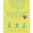 B K S Iyengar: B.K.S. Iyengar Yoga The Path to Holistic Health