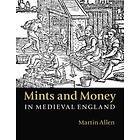 Martin Allen: Mints and Money in Medieval England