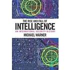 Michael Warner: The Rise and Fall of Intelligence