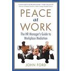 John Ford: Peace at Work: The HR Manager's Guide to Workplace Mediation