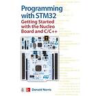 Donald Norris: Programming with STM32: Getting Started the Nucleo Board and C/C+