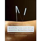Acupuncture for IVF and Assisted Reproduction