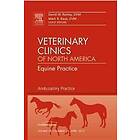 Ambulatory Practice, An Issue of Veterinary Clinics: Equine Practice