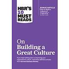 HBR's 10 Must Reads on Building a Great Culture (with bonus article How to Build a Culture of Originality" by Adam Grant)"