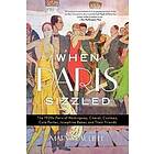 Mary McAuliffe: When Paris Sizzled