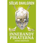 Sölve Dahlgren: Innebandypiraterna. Andra säsongen